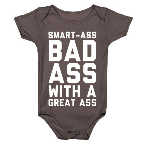 Smart-ass Bad Ass with A Great Ass Baby One-Piece