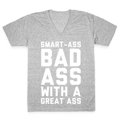 Smart-ass Bad Ass with A Great Ass V-Neck Tee Shirt