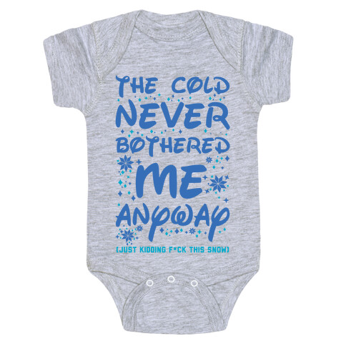 The Cold Never Bothered Me Anyway Just Kidding F*ck This Snow Baby One-Piece