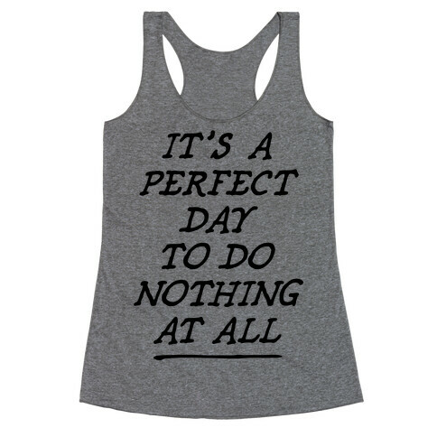 It's A Perfect Day Racerback Tank Top