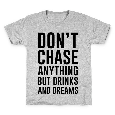 Don't Chase Anything Kids T-Shirt