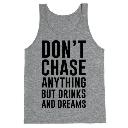 Don't Chase Anything Tank Top