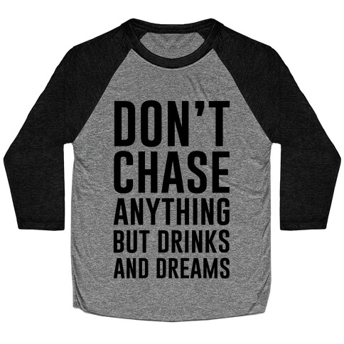 Don't Chase Anything Baseball Tee