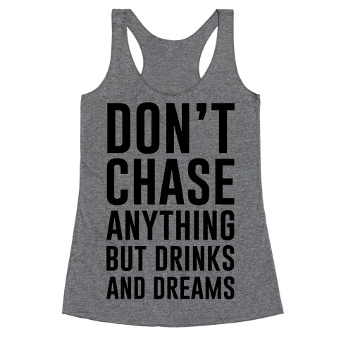 Don't Chase Anything Racerback Tank Top