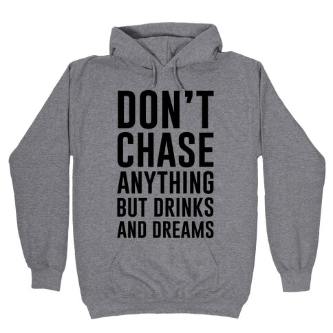 Don't Chase Anything Hooded Sweatshirt