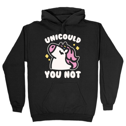 Unicould You Not Sassy Unicorn Parody White Print Hooded Sweatshirt