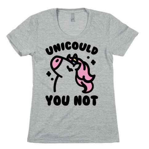 Unicould You Not Sassy Unicorn Parody Womens T-Shirt