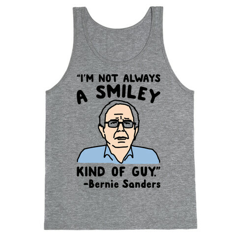 I'm Not Always A Smiley Kind of Guy Bernie Sanders Quote Tank Top