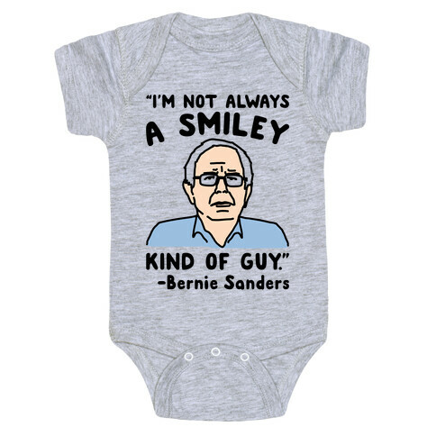 I'm Not Always A Smiley Kind of Guy Bernie Sanders Quote Baby One-Piece
