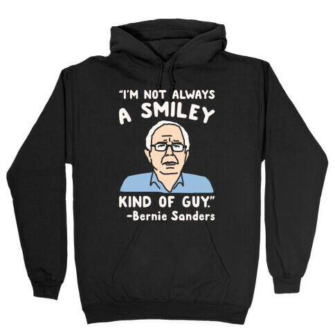 I'm Not Always A Smiley Kind of Guy Bernie Sanders Quote White Print Hooded Sweatshirt