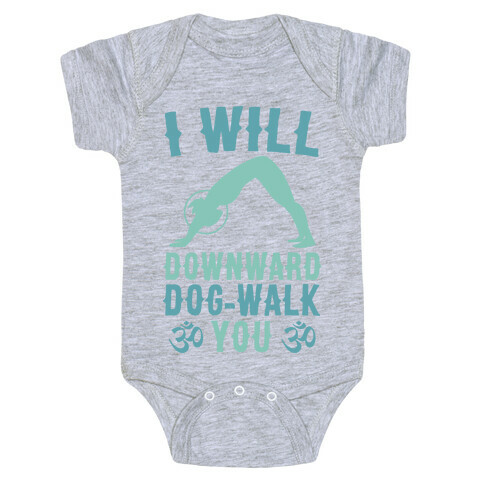 I Will Downward Dog-Walk You  Baby One-Piece