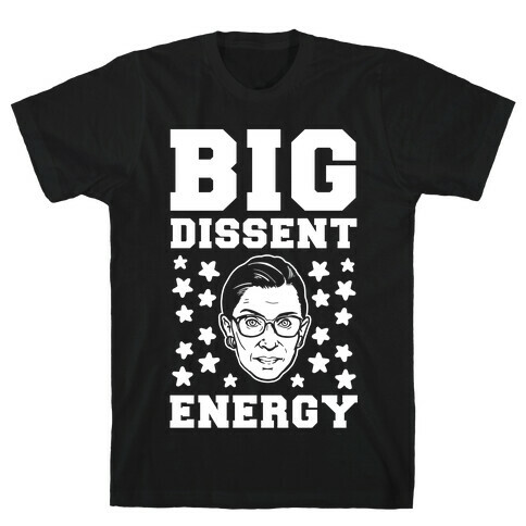 Big Dissent Energy T-Shirt