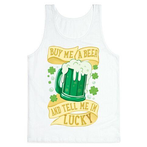 Buy Me A Beer and Tell Me I'm Lucky Tank Top