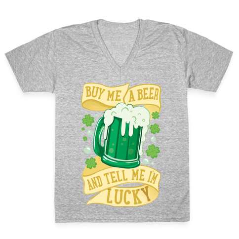 Buy Me A Beer and Tell Me I'm Lucky V-Neck Tee Shirt