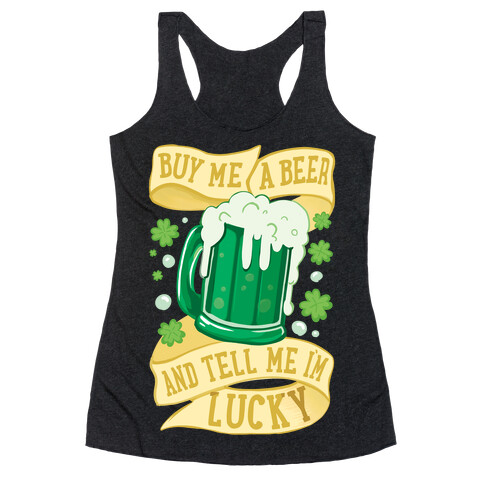 Buy Me A Beer and Tell Me I'm Lucky Racerback Tank Top