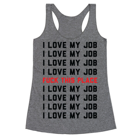 I Love My Job F*** This Place Racerback Tank Top