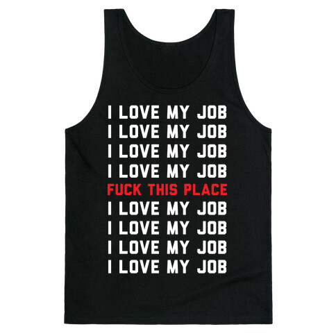 I Love My Job F*** This Place Tank Top