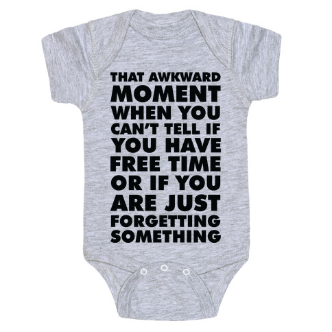 That Awkward Moment When You Can't Tell if You Have Free Time or If You Are Just Forgetting Something Baby One-Piece