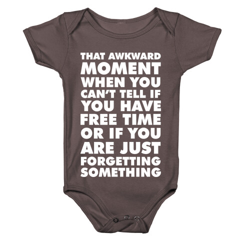 That Awkward Moment When You Can't Tell if You Have Free Time or If You Are Just Forgetting Something Baby One-Piece