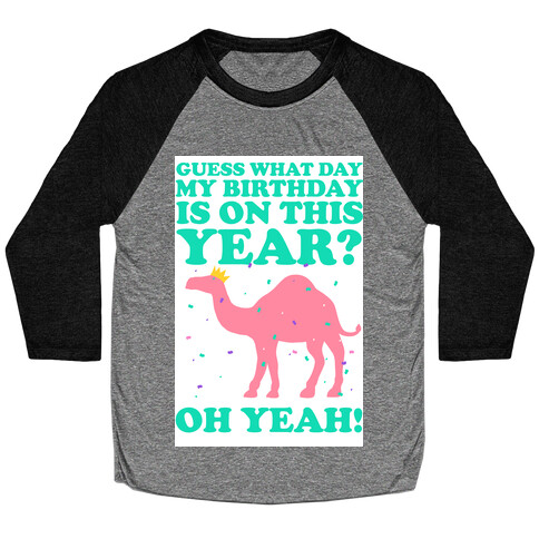 Guess What Day My Birthday is on This Year? Baseball Tee