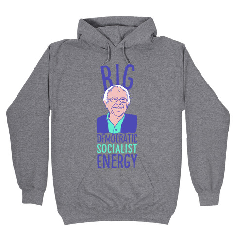 Big Democratic Socialist Energy Hooded Sweatshirt