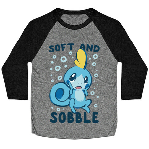 Soft and Sobble Baseball Tee