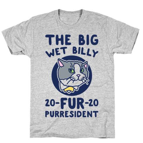 The Big Wet Billy Fur Purresident  T-Shirt