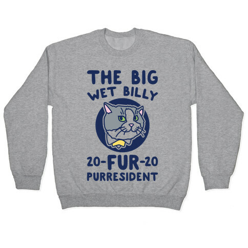 The Big Wet Billy Fur Purresident  Pullover