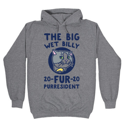 The Big Wet Billy Fur Purresident  Hooded Sweatshirt