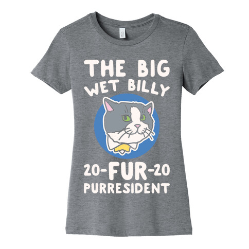 The Big Wet Billy Fur Purresident White Print Womens T-Shirt