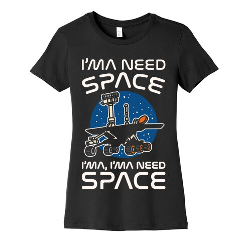I'ma Need Space NASA Oppy Parody White Print Womens T-Shirt