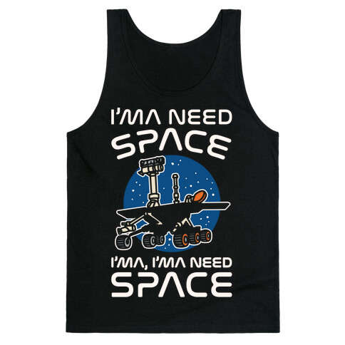 I'ma Need Space NASA Oppy Parody White Print Tank Top