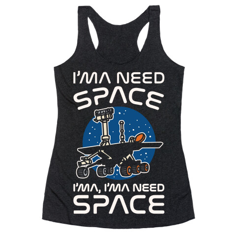 I'ma Need Space NASA Oppy Parody White Print Racerback Tank Top