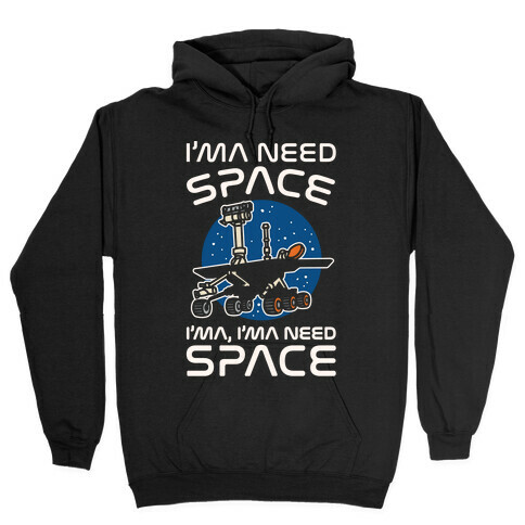 I'ma Need Space NASA Oppy Parody White Print Hooded Sweatshirt