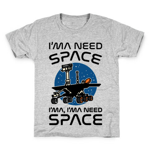 I'ma Need Space NASA Oppy Parody Kids T-Shirt