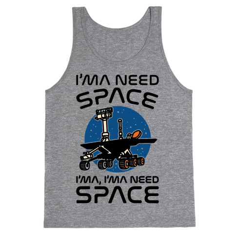 I'ma Need Space NASA Oppy Parody Tank Top