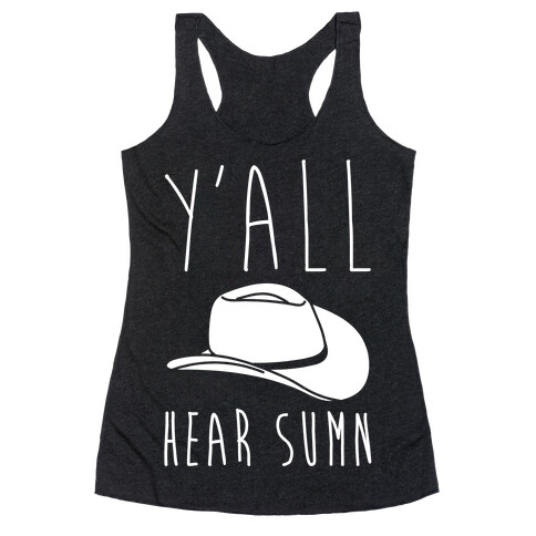 Y'all Hear Sumn Country Parody White Print Racerback Tank Top