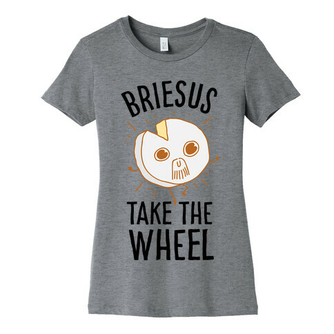 Briesus Take The Wheel Womens T-Shirt