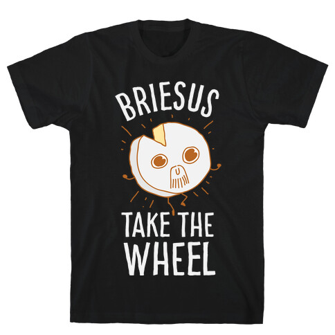 Briesus Take The Wheel T-Shirt