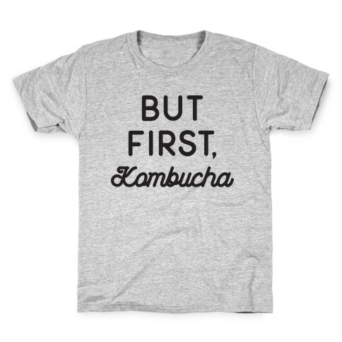 But First, Kombucha  Kids T-Shirt