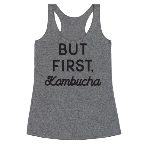 But First, Kombucha  Racerback Tank Top