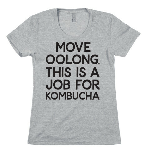 Move Oolong This Is A Job For Kombucha Womens T-Shirt