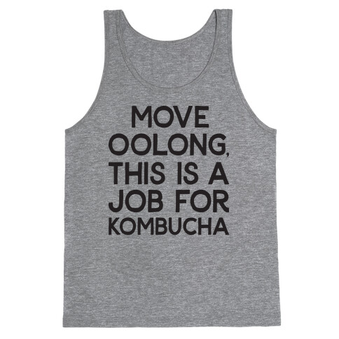 Move Oolong This Is A Job For Kombucha Tank Top