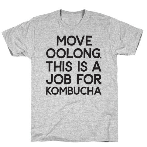 Move Oolong This Is A Job For Kombucha T-Shirt