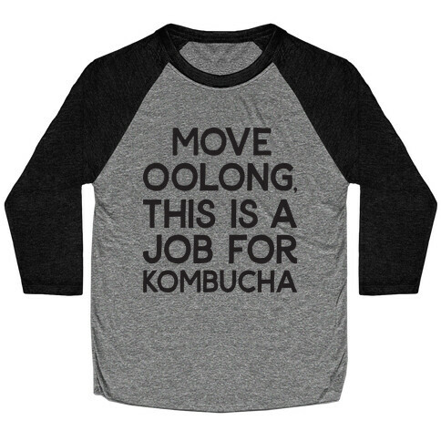 Move Oolong This Is A Job For Kombucha Baseball Tee