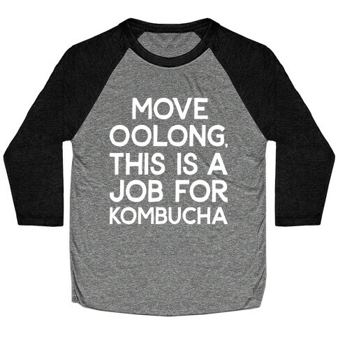 Move Oolong This Is A Job For Kombucha Baseball Tee