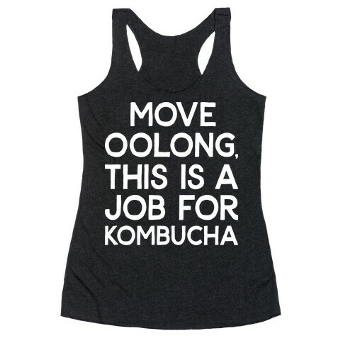 Move Oolong This Is A Job For Kombucha Racerback Tank Top