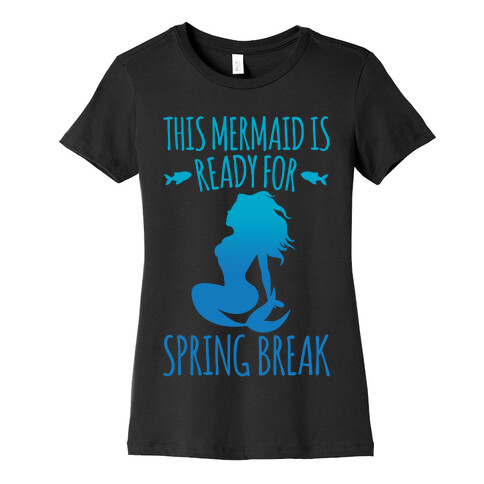 This Mermaid is Ready For Spring Break White Print Womens T-Shirt