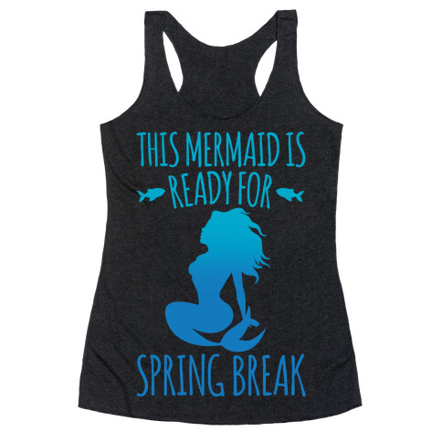 This Mermaid is Ready For Spring Break White Print Racerback Tank Top