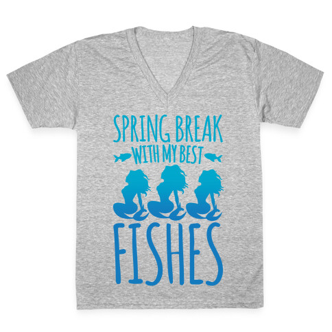 Spring Break With My Best Fishes Mermaid Parody V-Neck Tee Shirt